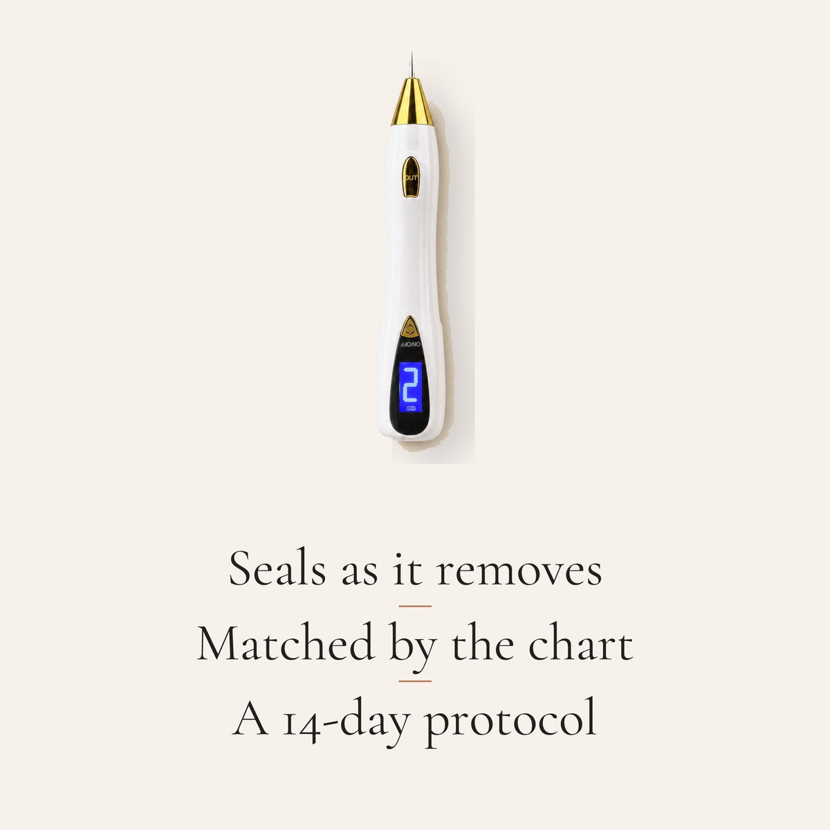 Seals as it removes. Matched by the chart. A 14-day protocol.